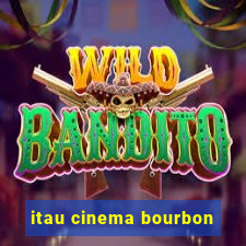 itau cinema bourbon